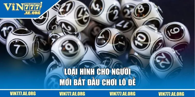 Loại hình cho người mới bắt đầu chơi lô đề